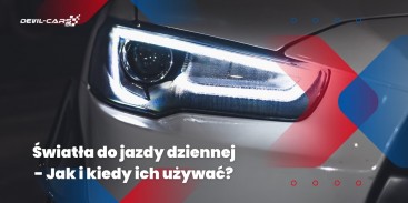 Światła do jazdy dziennej - jak i kiedy ich używać? 