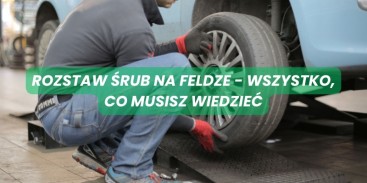 Rozstaw śrub na feldze – wszystko, co musisz wiedzieć