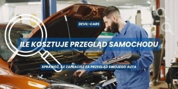 Ile Kosztuje Przegląd Samochodu? Podpowiadamy!