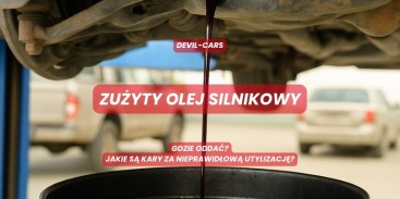 Zużyty olej silnikowy - gdzie oddać? Jakie są kary za nieprawidłową utylizację?