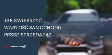 Jak zwiększyć wartość samochodu przed sprzedażą?