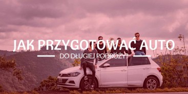 Jak przygotować auto do długiej podróży?
