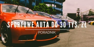 Sportowe auta do 30 tys. złotych! Zobacz, jakie perełki możesz kupić! (Poradnik)
