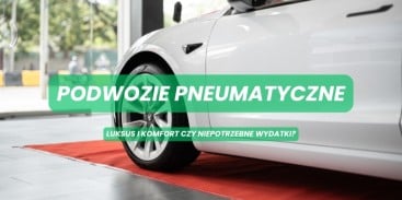 Podwozie pneumatyczne – luksus, komfort i sprytna technologia zawieszenia