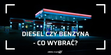 Diesel czy benzyna? Czy w 2021 r. warto jeszcze inwestować w Diesla?