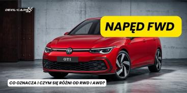 Napęd FWD – co oznacza i czym różni się od RWD oraz AWD?